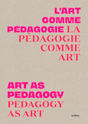 Art comme pédagogie, la pédagogie comme art (L') [édition bilingue]